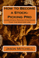 How to Become a Stock-Picking Pro: Learn Stock Picking Strategies That the Masters Use