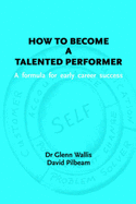 How to become a Talented Performer: A formula for early career success