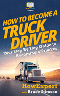 How to Become a Truck Driver