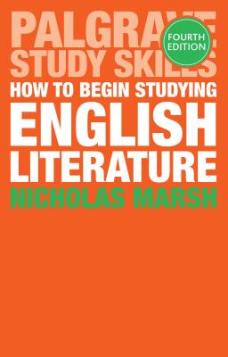 How to Begin Studying English Literature - Marsh, Nicholas