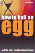 How to Boil an Egg: And 184 Other Simple Recipes for One