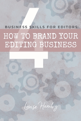 How to Brand Your Editing Business - Harnby, Louise