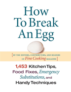 How to Break an Egg: 1,453 Kitchen Tips, Food Fixes, Emergency Substit