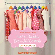 How to Build a Beautiful Wardrobe on a Budget Children's Fashion Books