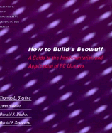 How to Build a Beowulf: A Guide to the Implementation and Application of PC Clusters