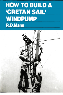 How to Build a Cretan Sail Windpump - Mann, Bob