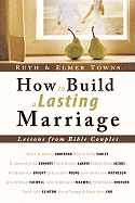 How to Build a Lasting Marriage: Lessons from Bible Couples