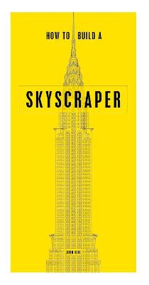 How to Build a Skyscraper - Hill, John
