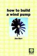 How to Build a Wind Pump