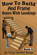 How to Build and Frame Stairs with Landings