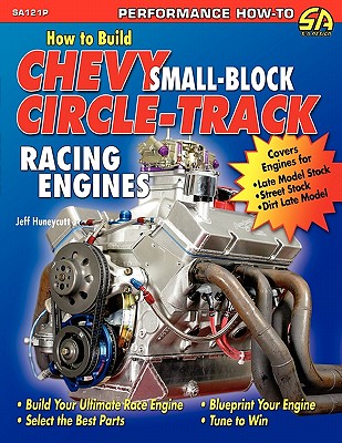 How to Build Chevy Small-Block Circle-Track Racing Engines - Huneycutt, Jeff