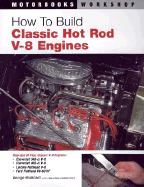 How to Build Classic Hot Rod V-8 Engines