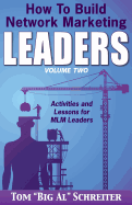 How to Build Network Marketing Leaders Volume Two: Activities and Lessons for MLM Leaders