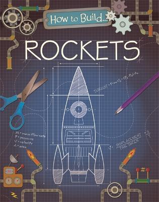 How to Build... Rockets - Derrington, Louise
