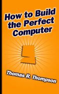 How to Build the Perfect Computer