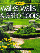 How to Build Walks, Walls and Patio Floors: Brick, Stone, Pavers, Concrete, Tile and More