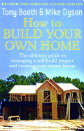 How To Build Your Own Home 2nd Edition: The Ultimate Guide to Managing a Self-build Project and Creating Your Dream House