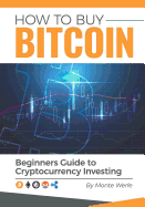 How to Buy Bitcoin: A Beginners Guide to Cryptocurrency Investing