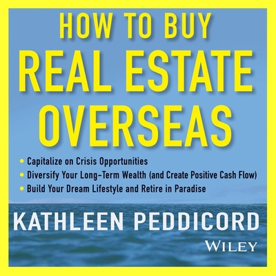 How to Buy Real Estate Overseas - Kalbli, Kristin (Read by), and Peddicord, Kathleen