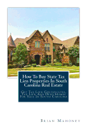 How to Buy State Tax Lien Properties in South Carolina Real Estate: Get Tax Lien Certificates, Tax Lien and Deed Homes for Sale in South Carolina