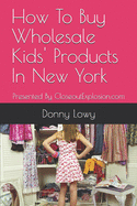 How To Buy Wholesale Kids' Products In New York: Presented By CloseoutExplosion.com