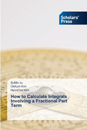 How to Calculate Integrals Involving a Fractional Part Term