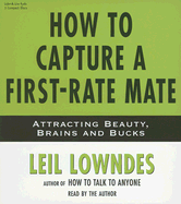 How to Capture a First-Rate Mate: Attracting Beauty, Brains and Bucks