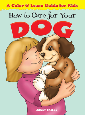 How to Care for Your Dog - Skiles, Janet