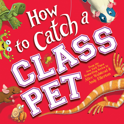 How to Catch a Class Pet - Walstead, Alice