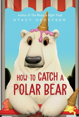 How to Catch a Polar Bear - Dekeyser, Stacy