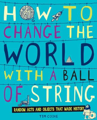 How to Change the World With a Ball of String - Cooke, Tim