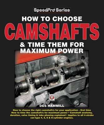 How to Choose Camshafts & Time Them for Maximum Power - Hammill, Des