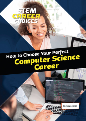 How to Choose Your Perfect Computer Science Career - Small, Cathleen