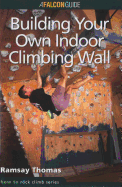 How to ClimbTM: Building Your Own Indoor Climbing Wall