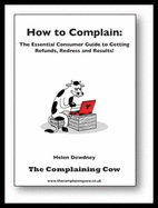 How to Complain: the Essential Consumer's Guide to Gaining Results, Refunds and Redress