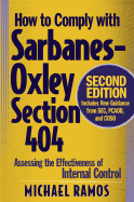 How to Comply with Sarbanes-Oxley Section 404: Assessing the Effectiveness of Internal Control - Ramos, Michael J