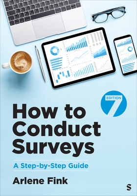 How to Conduct Surveys: A Step-By-Step Guide - Fink, Arlene G