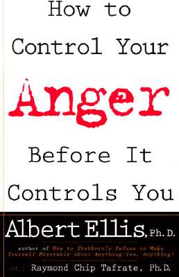 How to Control Your Anger Befo - Ellis, Albert, Dr., PH.D.