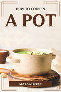 How to Cook in a Pot