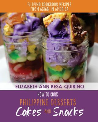 How to Cook Philippine Desserts: Cakes and Snacks - Besa-Quirino, Elizabeth Ann