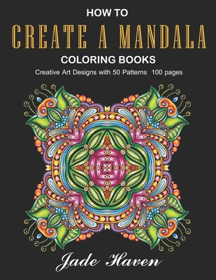 How to Create a Mandala Coloring Books: Relieving stress with art is a ...