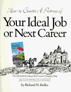 How to Create a Picture of Your Ideal Job or Next Career - Bolles, Richard Nelson
