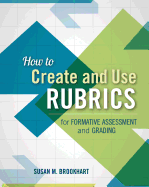 How to Create and Use Rubrics for Formative Assessment and Grading