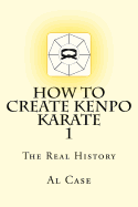 How to Create Kenpo Karate 1: The Real History