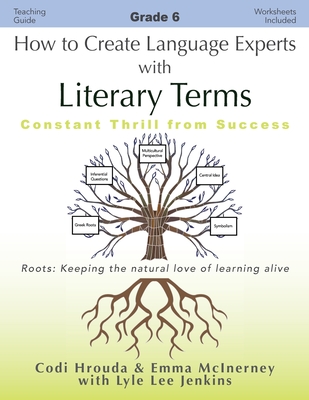 How to Create Language Experts with Literary Terms Grade 6: Constant Thrill from Success - Hrouda, Codi, and McInerney, Emma, and Jenkins, Lyle Lee