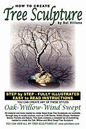 How to Create Tree Sculpture: Step by Step Instructions - Fully Illustrated