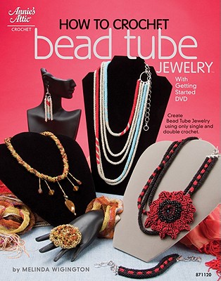 How to Crochet Bead-Tube Jewelry - Wigington, Melinda