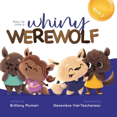 How to Cure a Whiny Werewolf - Plumeri, Brittany