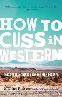 How to Cuss in Western: And Other Missives from the High Desert - Branch, Michael P