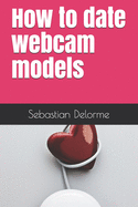 How to date webcam models